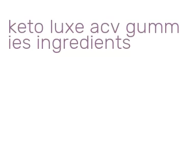 keto luxe acv gummies ingredients