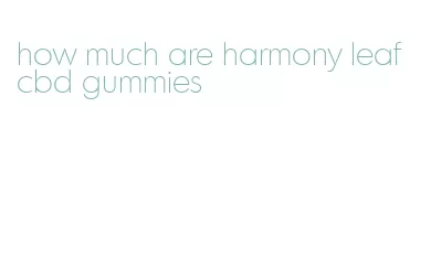 how much are harmony leaf cbd gummies