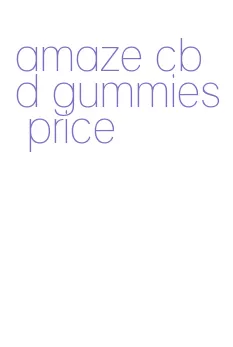 amaze cbd gummies price