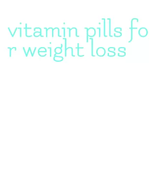 vitamin pills for weight loss