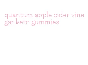 quantum apple cider vinegar keto gummies