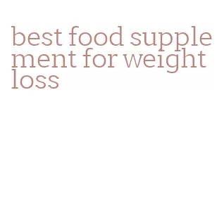 best food supplement for weight loss