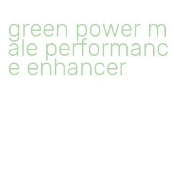 green power male performance enhancer