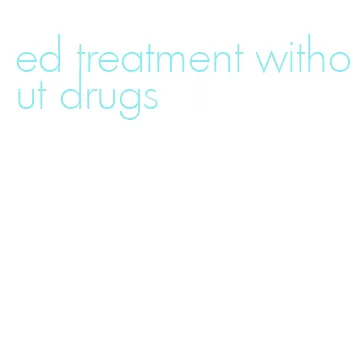 ed treatment without drugs