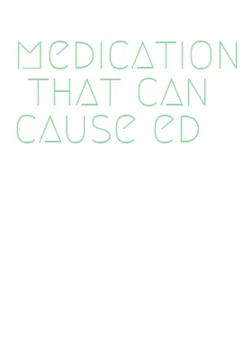 medication that can cause ed