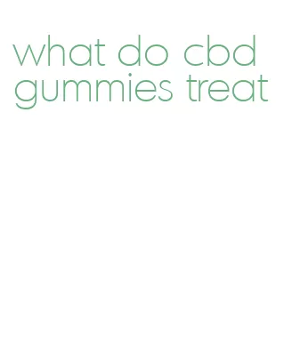 what do cbd gummies treat