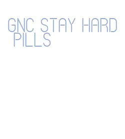 gnc stay hard pills