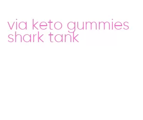 via keto gummies shark tank