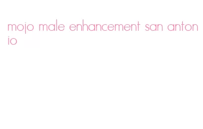 mojo male enhancement san antonio