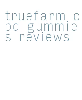 truefarm cbd gummies reviews