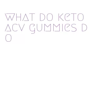 what do keto acv gummies do