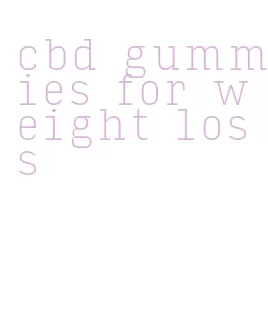 cbd gummies for weight loss