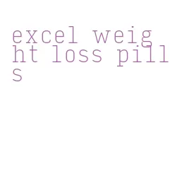 excel weight loss pills