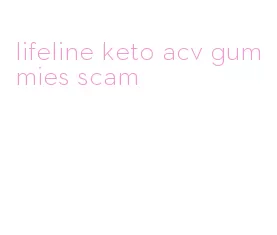 lifeline keto acv gummies scam