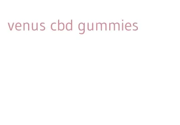 venus cbd gummies