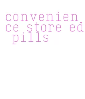 convenience store ed pills