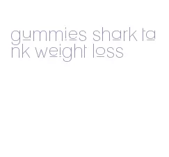 gummies shark tank weight loss