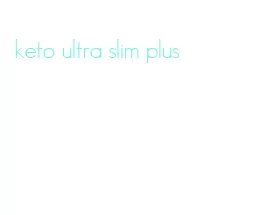 keto ultra slim plus