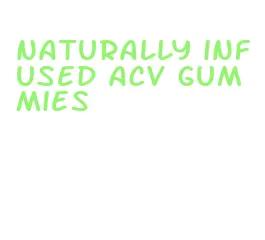 naturally infused acv gummies