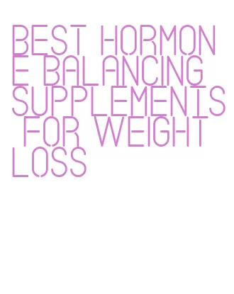 best hormone balancing supplements for weight loss