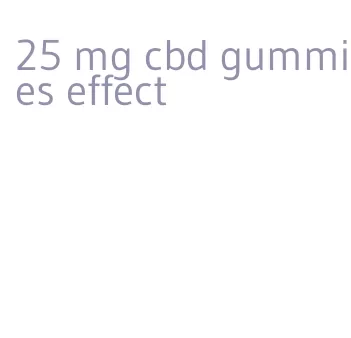 25 mg cbd gummies effect