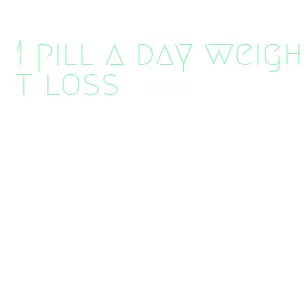 1 pill a day weight loss