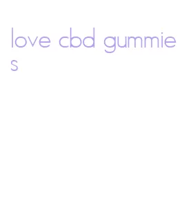 love cbd gummies