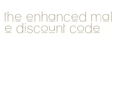 the enhanced male discount code