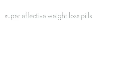 super effective weight loss pills