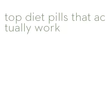 top diet pills that actually work