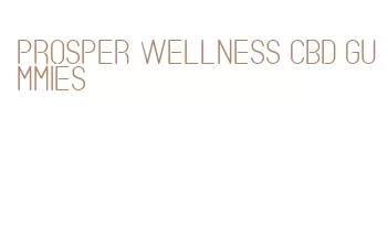 prosper wellness cbd gummies