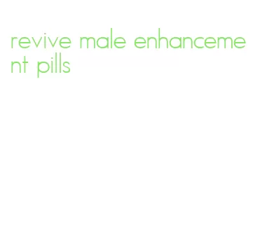 revive male enhancement pills