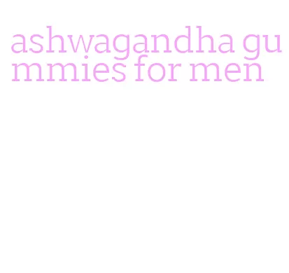 ashwagandha gummies for men