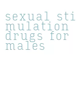 sexual stimulation drugs for males