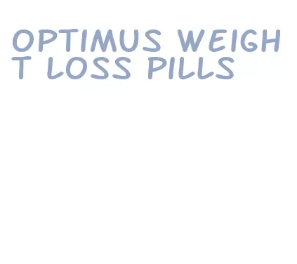 optimus weight loss pills