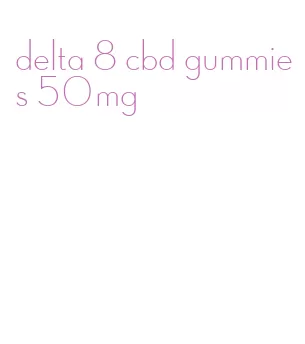 delta 8 cbd gummies 50mg