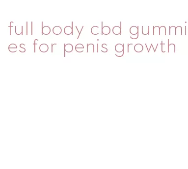 full body cbd gummies for penis growth