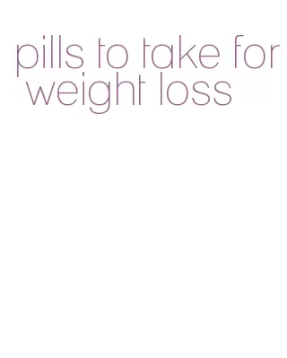 pills to take for weight loss