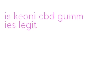 is keoni cbd gummies legit