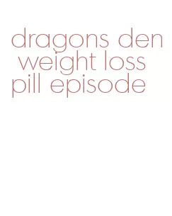 dragons den weight loss pill episode