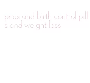 pcos and birth control pills and weight loss