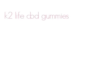 k2 life cbd gummies