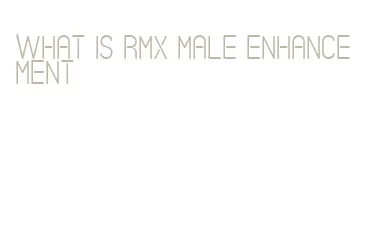 what is rmx male enhancement