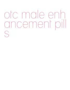 otc male enhancement pills