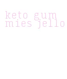 keto gummies jello