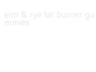 elm & rye fat burner gummies