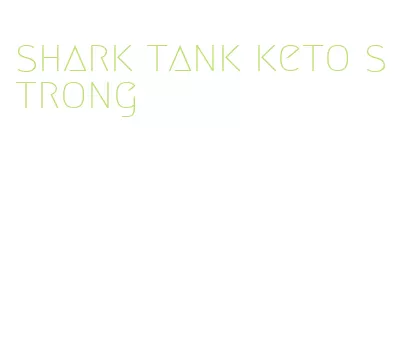 shark tank keto strong