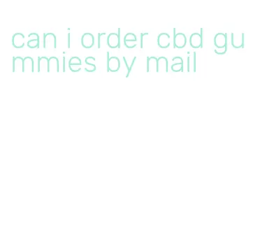 can i order cbd gummies by mail