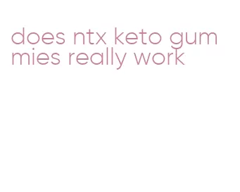 does ntx keto gummies really work