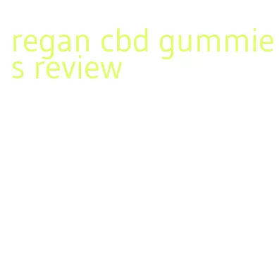 regan cbd gummies review